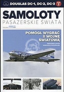 Samoloty pasażerskie świata Tom 3 Douglas DC-1, DC-2, DC-3