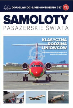 Samoloty pasażerskie świata Tom 16 Douglas DC-9/MD-80/Boeing 717